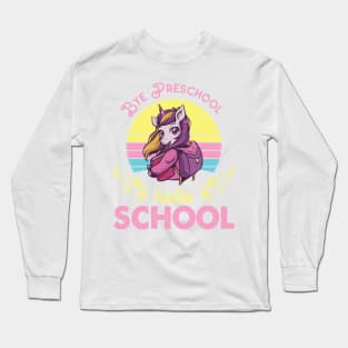 Unicorn Teacher Seniors Students Bye Preschool Hello School First Day Of School Long Sleeve T-Shirt